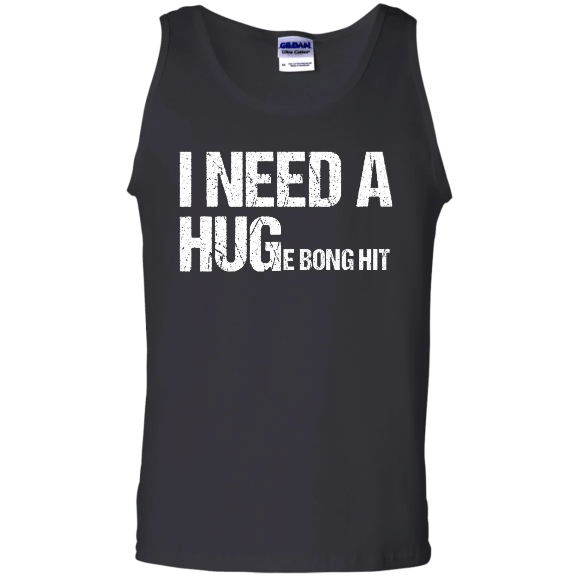 I Need A Huge Bong Hit Tank Top